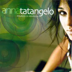 Ragazza di periferia - Anna Tatangelo