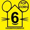 Popcorn (Housemousesixx maxxi mixx)