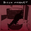 Bitch Magnet artwork