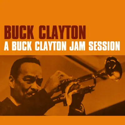 A Buck Clayton Jam Session - Buck Clayton