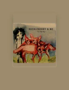 Hör dir Huckleberry & Me an, schau dir Musikvideos an, lies die Biografie, finde Tourdaten und mehr!