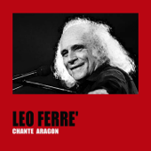 Léo Ferré chante Aragon - Léo Ferré