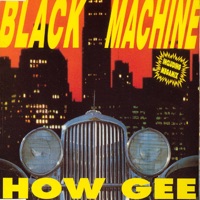 Black Machine - How gee