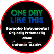 One Day Like This (Originally Performed By Elbow) [Instrumental Version] - Karaoke All Hits