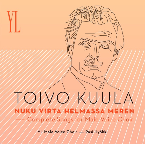 Toivo Kuula: Nuku virta helmassa meren - Complete Songs For Male Voice Choir