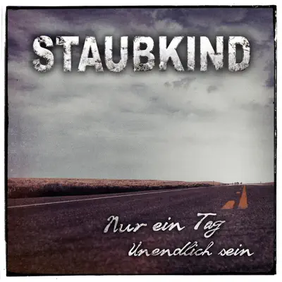 Nur ein Tag / Unendlich sein - EP - Staubkind Nur ein Tag / Unendlich sein - EP - Staubkind
