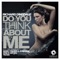 Do You Think Abut Me (Erick Decks Remix) - Richard Dinsdale lyrics