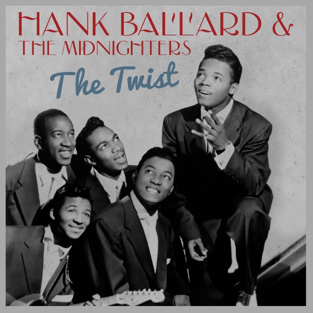 The Twist - Single - Album by Hank Ballard & The Midnighters - Apple Music
