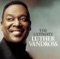 The Closer I Get to You - Luther Vandross lyrics