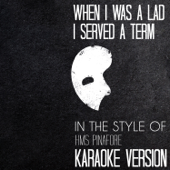 When I Was a Lad I Served a Term (In the Style of Hms Pinafore) [Karaoke Version]