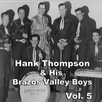 Hank Thompson & His Brazos Valley Boys, Vol. 5 - Hank Thompson & His Brazos Valley Boys Hank Thompson & His Brazos Valley Boys, Vol. 5 - Hank Thompson & His Brazos Valley Boys