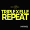 Repeat (BXT Remix Edit) - Triple X Elle lyrics