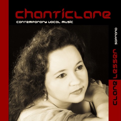 Lesser, Clare: Chanticlare (Contemporary Vocal Music)