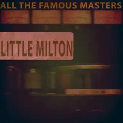 All the Famous Masters - Little Milton All the Famous Masters - Little Milton
