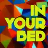 In Your Bed