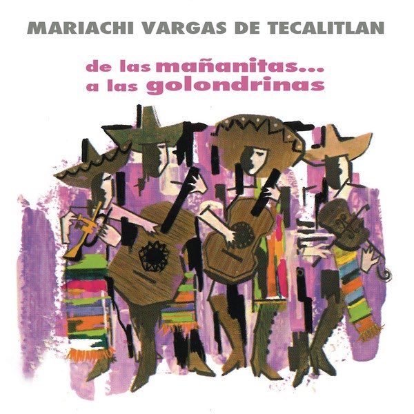 De las Mañanitas.. a las Golondrinas de Mariachi Vargas de Tecalitlán en  Apple Music