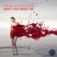 Don't You Want Me (Remixes) - EP - Phunk Investigation