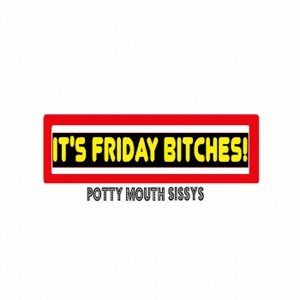 It's Friday Bitches! - Single