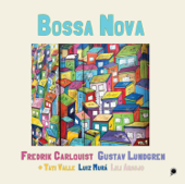 Bossa Nova Vol.1 - Fredrik Carlquist, Gustav Lundgren + Tati Valle, Lili Araujo & Luiz Murá