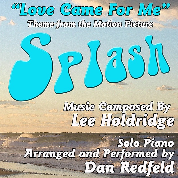 Обложка альбома «Love Came for Me (From "Splash") [Piano Version] - Single» — Dan Redfeld