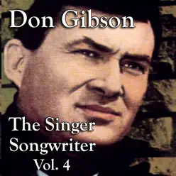 Don Gibson the Singer Songwriter, Vol. 4 - Don Gibson