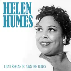 I Just Refuse to Sing the Blues - Single - Helen Humes I Just Refuse to Sing the Blues - Single - Helen Humes