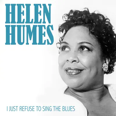 I Just Refuse to Sing the Blues - Single - Helen Humes