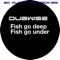 Fish Go Deep - Dubwise lyrics