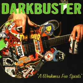 Darkbuster - A Weakness For Spirits Darkbuster - A Weakness For Spirits
