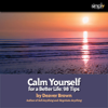 Calm Yourself for a Better Life: 98 Tips (Unabridged) - Deaver Brown