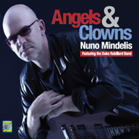Nuno Mindelis - Angels & Clowns (feat. The Duke Robillard Band) artwork