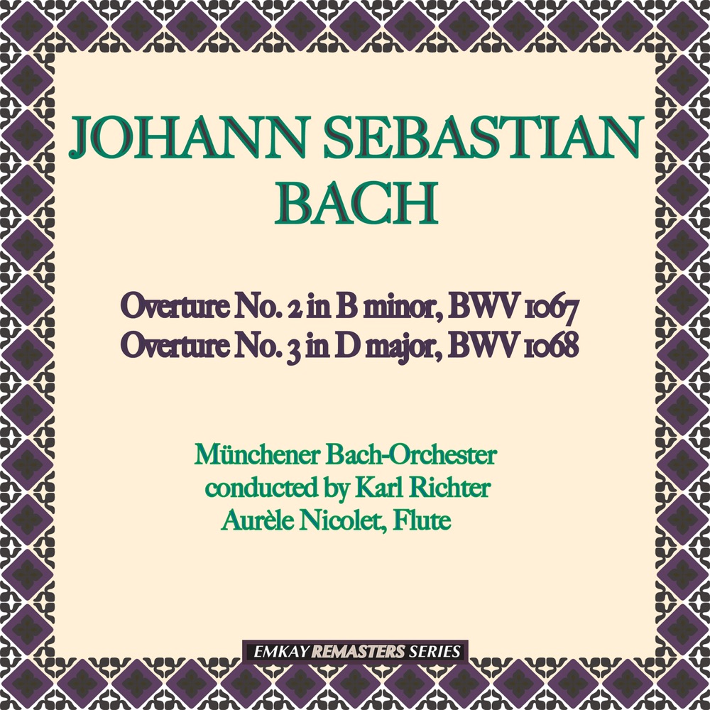 Обложка альбома «Bach: Overture No. 2 in B Minor, BWV 1067 & Overture No. 3 in D Major, BWV 1068 (Remastered)» — Karl Richter, Münchener Bach-Orchester & Aurèle Nicolet