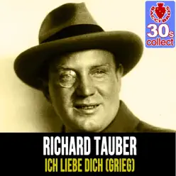 Ich Liebe Dich (Grieg) (Remastered) - Single - Richard Tauber Ich Liebe Dich (Grieg) (Remastered) - Single - Richard Tauber