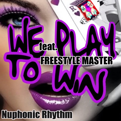 We Play to Win (feat. MC Freestyle Master) [Remixes] - Single