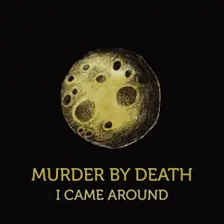 I Came Around - Single - Murder By Death