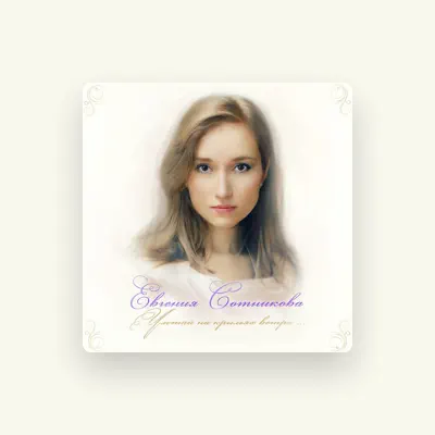 Listen to Evgeniya Sotnikova, watch music videos, read bio, see tour dates & more!