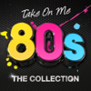 Take On Me - 80's The Collection - Various Artists