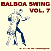 Balboa Swing, Vol. 7 (DJ Wuthe am "Grammophon")