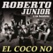 El Coco No - Roberto Junior y Su Bandeño lyrics
