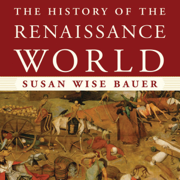 The History of the Renaissance World: From the Rediscovery of Aristotle to the Conquest of Constantinople (Unabridged)