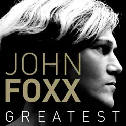 Greatest - John Foxx - John Foxx
