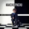 Makchu Pikchu - Why Do We Think So