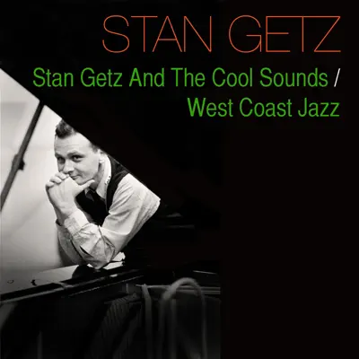 Stan Getz and the Cool Sounds / West Coast Jazz - Stan Getz