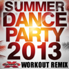 Summer Dance Party 2013 (60 Minute Non-Stop DJ Mix) [133-136 BPM] - Various Artists