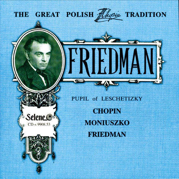 The Great Polish Chopin Tradition: Ignacy Friedman