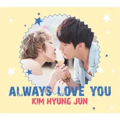 Always Love You - Single - Kim Hyung Jun Always Love You - Single - Kim Hyung Jun