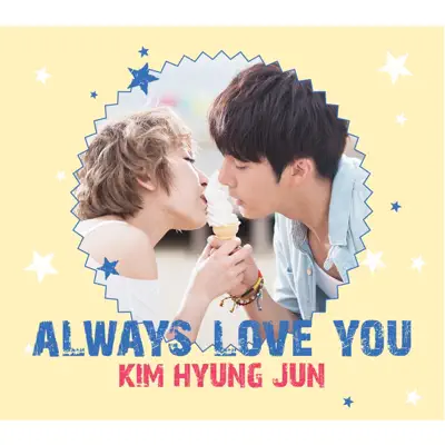 Always Love You - Single - Kim Hyung Jun Always Love You - Single - Kim Hyung Jun