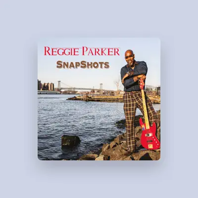 Listen to Reggie Parker, watch music videos, read bio, see tour dates & more!