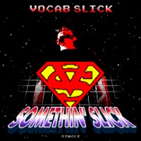 Somethin' Slick (feat. Kye the Guy) - Single - Vocab Slick