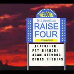 Raise Four (feat. Adam Niewood, Pat Bianchi & Chris Higgins) - Bill Goodwin Raise Four (feat. Adam Niewood, Pat Bianchi & Chris Higgins) - Bill Goodwin